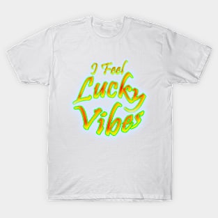 I Feel Lucky Vibes T-Shirt